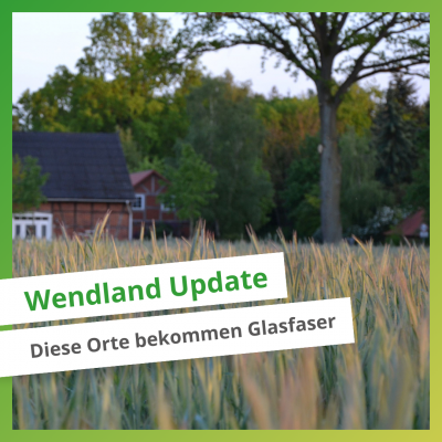 Wendland Update - Diese Orte bekommen Glasfaser